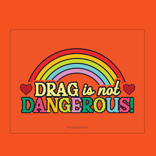 Drag is Not Dangerous Print