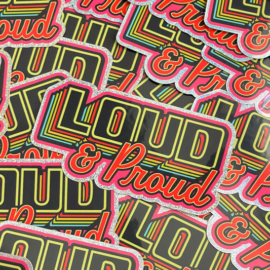 Loud & Proud Sticker