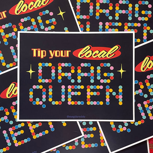 Tip Your Local Drag Queen Print