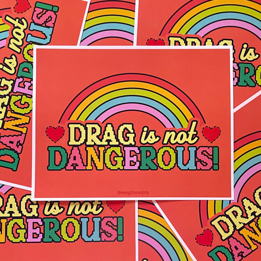 Drag is Not Dangerous Print