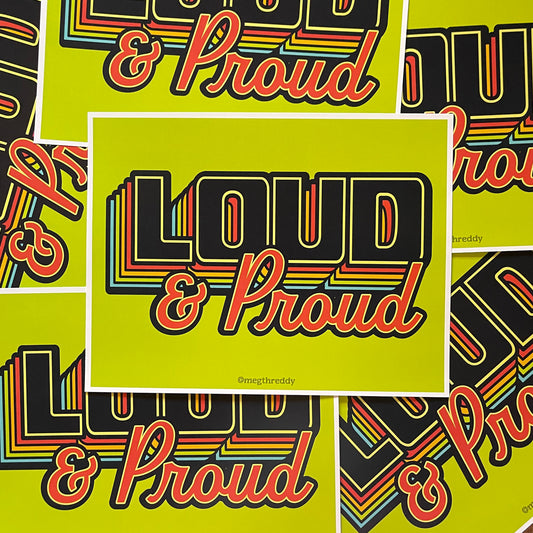 Loud & Proud Print