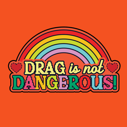 Drag is Not Dangerous Sticker