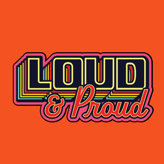 Loud & Proud Sticker